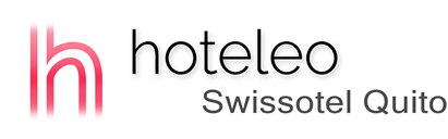 hoteleo - Swissotel Quito