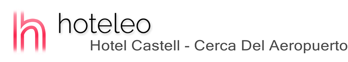 hoteleo - Hotel Castell - Cerca Del Aeropuerto